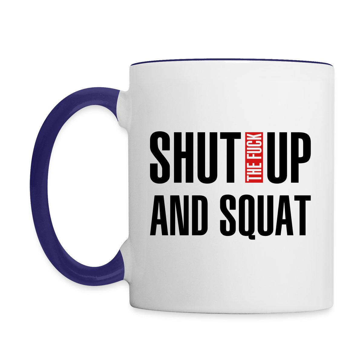 Shut the fuck up and squat - Undefined