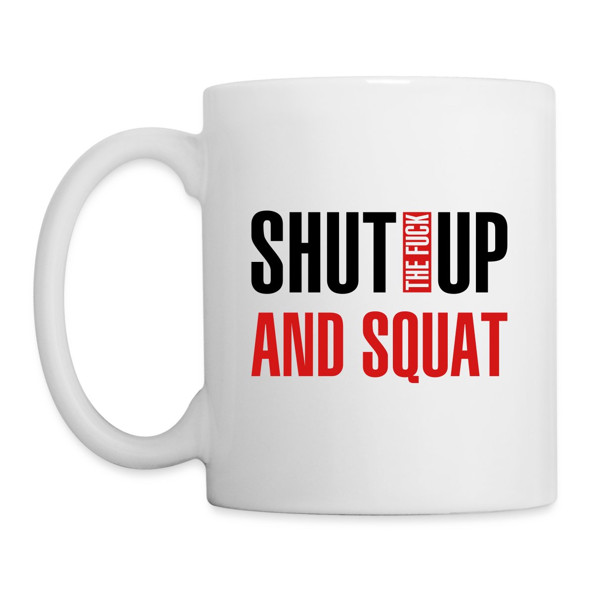 Shut the fuck up and squat - Undefined