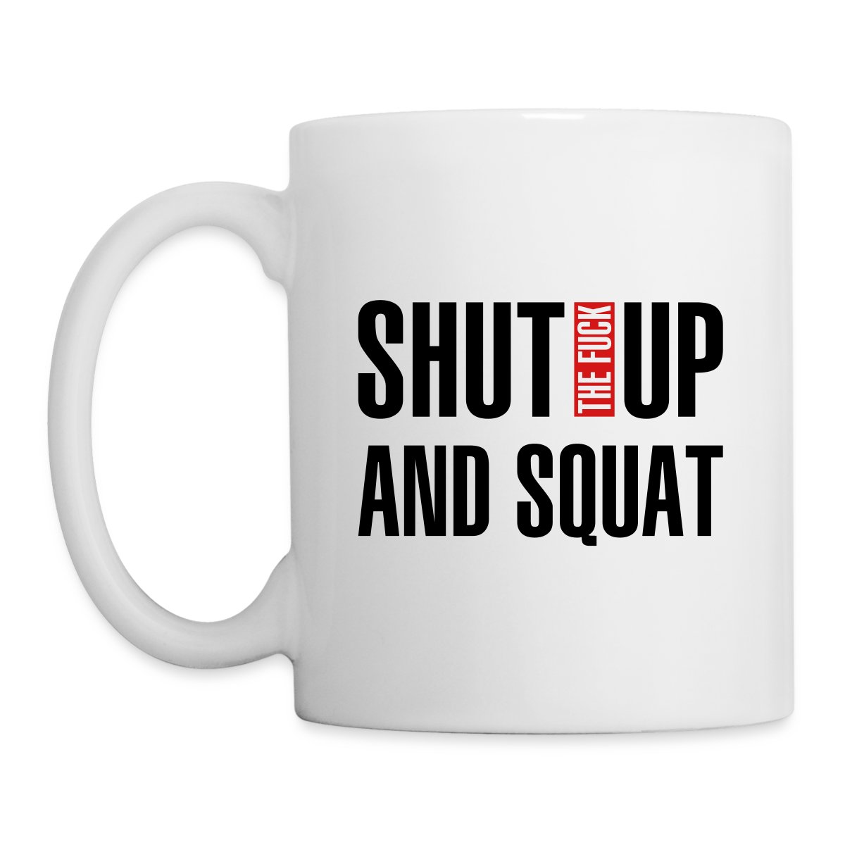 Shut the fuck up and squat - Undefined