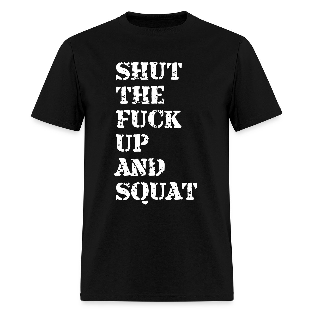 Shut the fuck up and squat - Men's T-shirt
