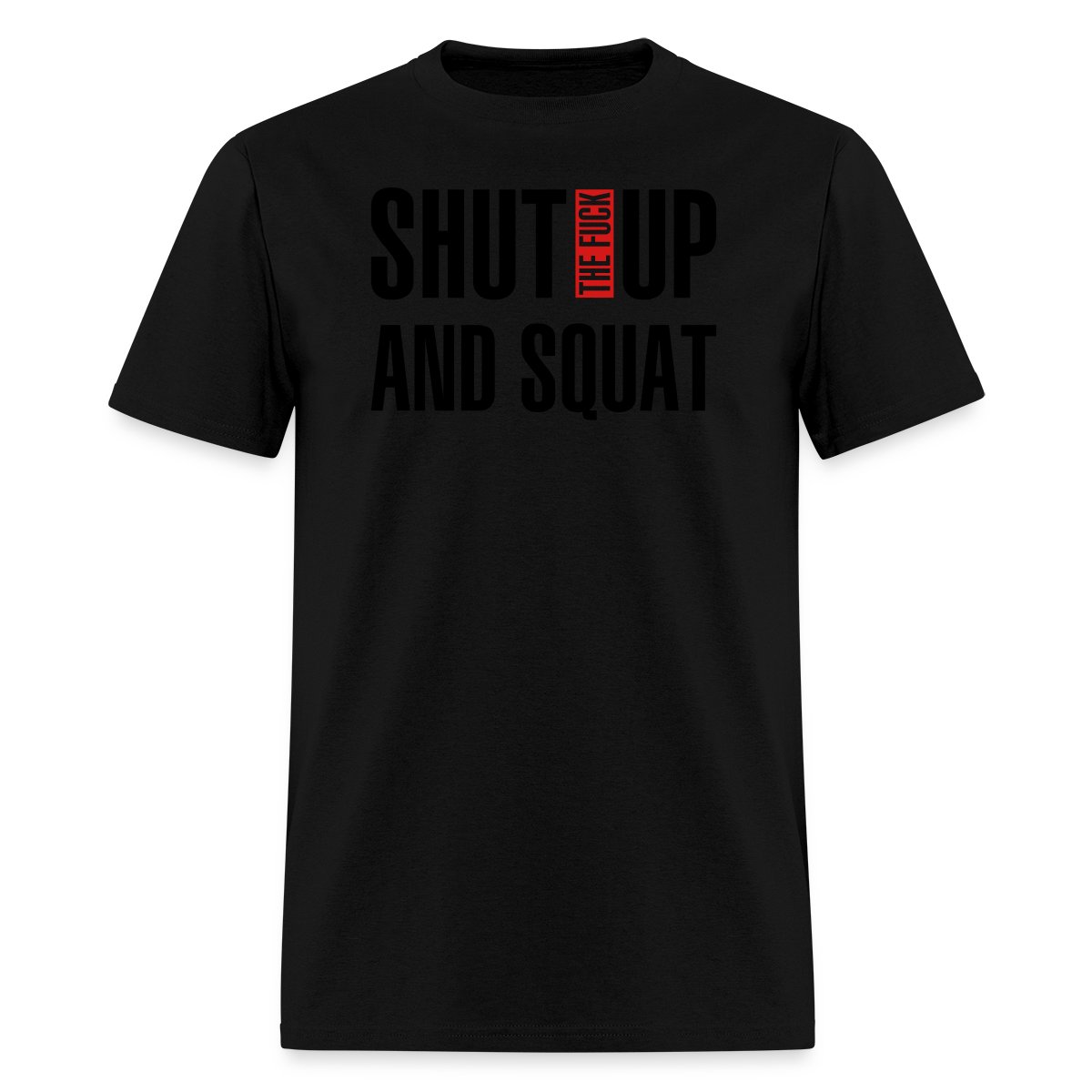Shut the fuck up and squat - Men's T-shirt