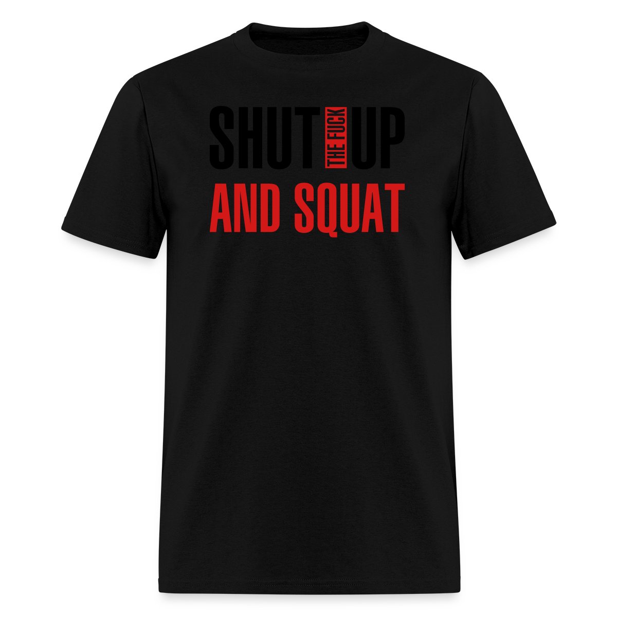 Shut the fuck up and squat - Men's T-shirt
