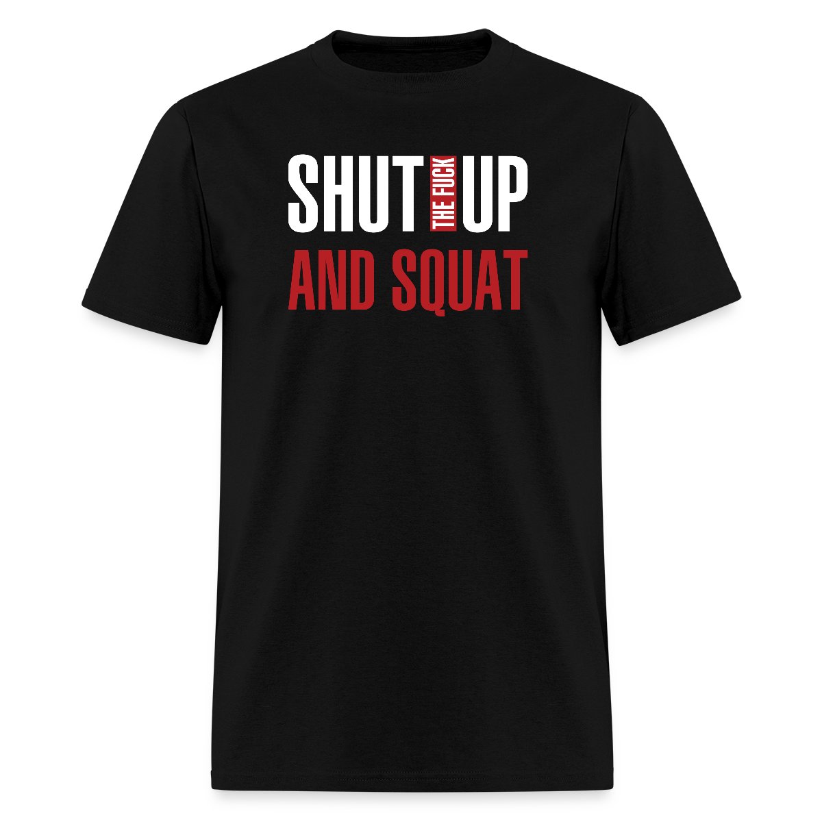 Shut the fuck up and squat - Men's T-shirt