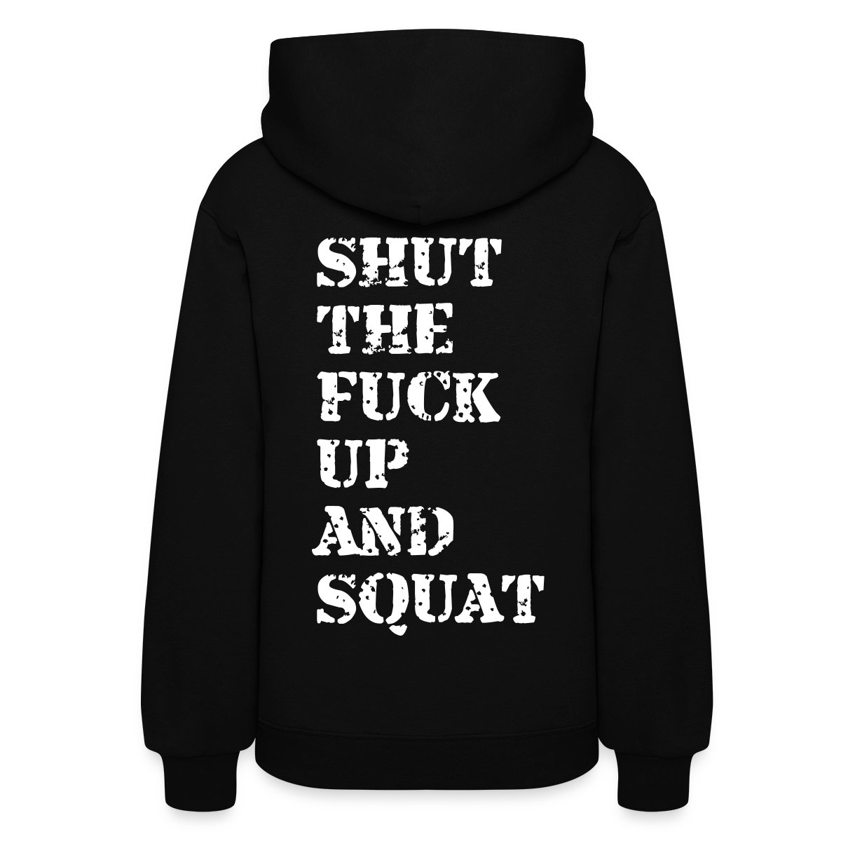 Shut the fuck up and squat - Women's hoodies