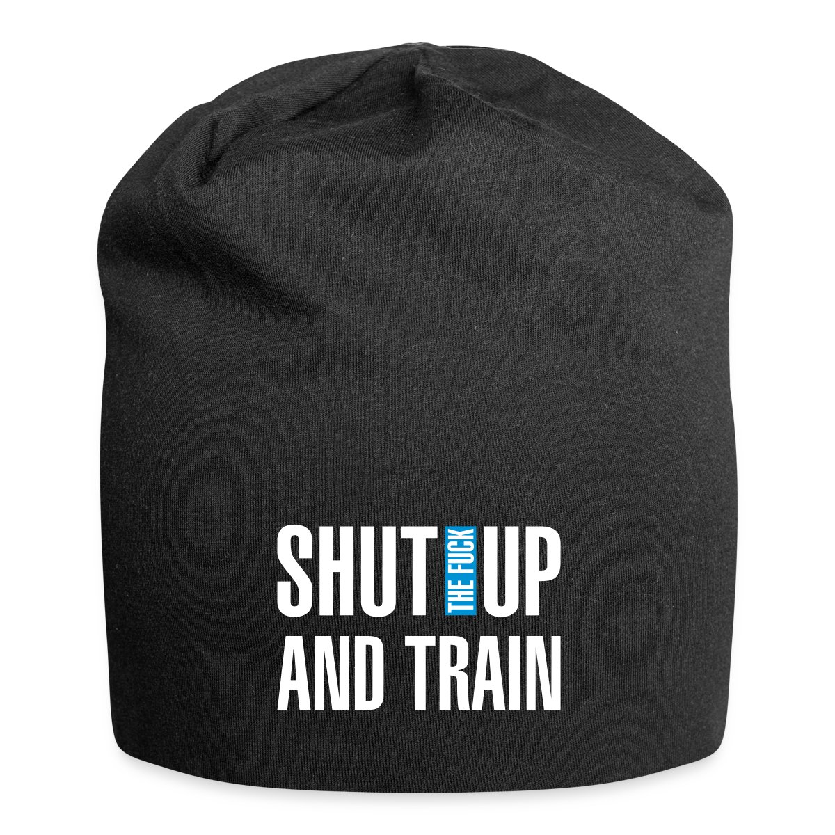 Shut the fuck up and train - Beanie