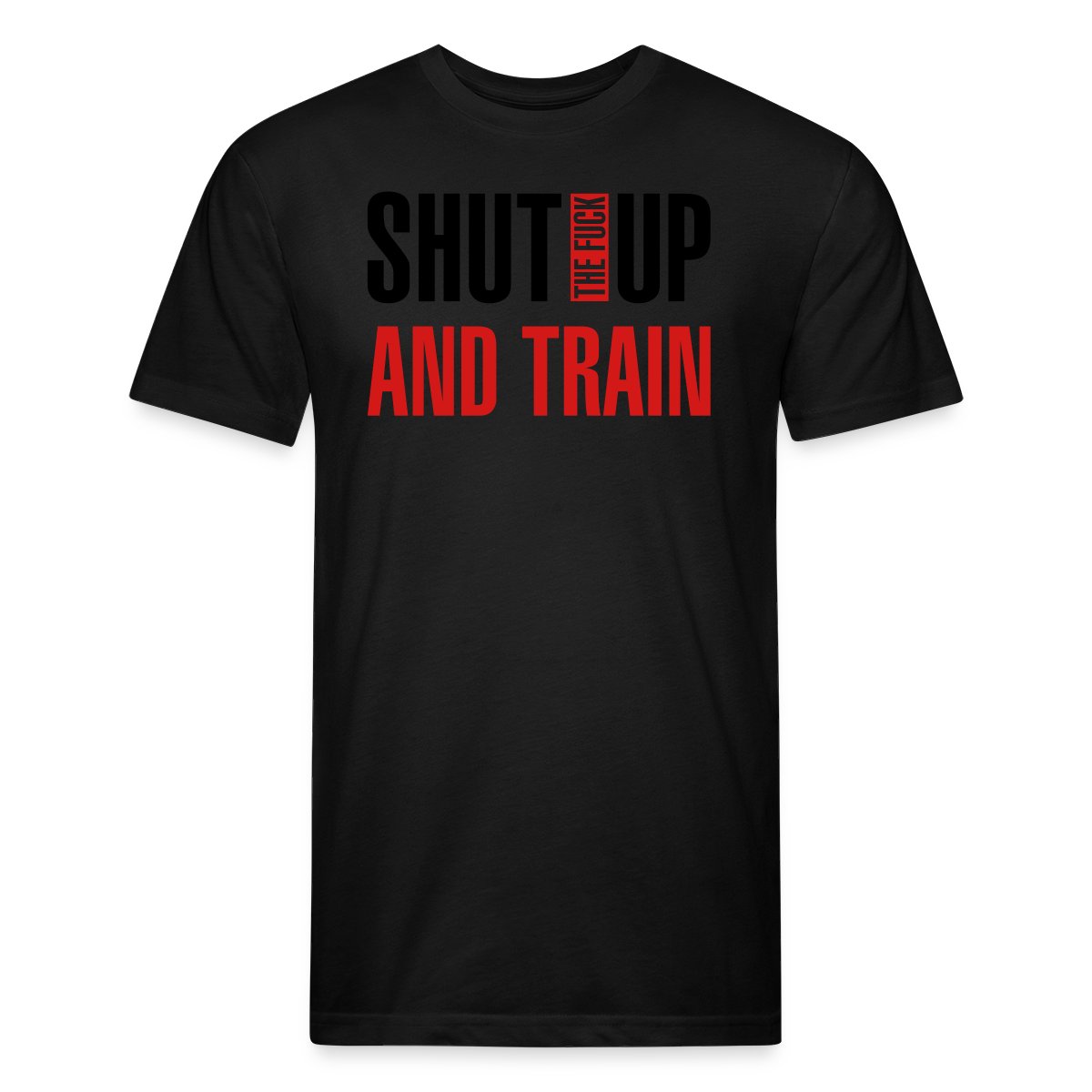 Shut the fuck up and train - Men's Fitted T-shirt