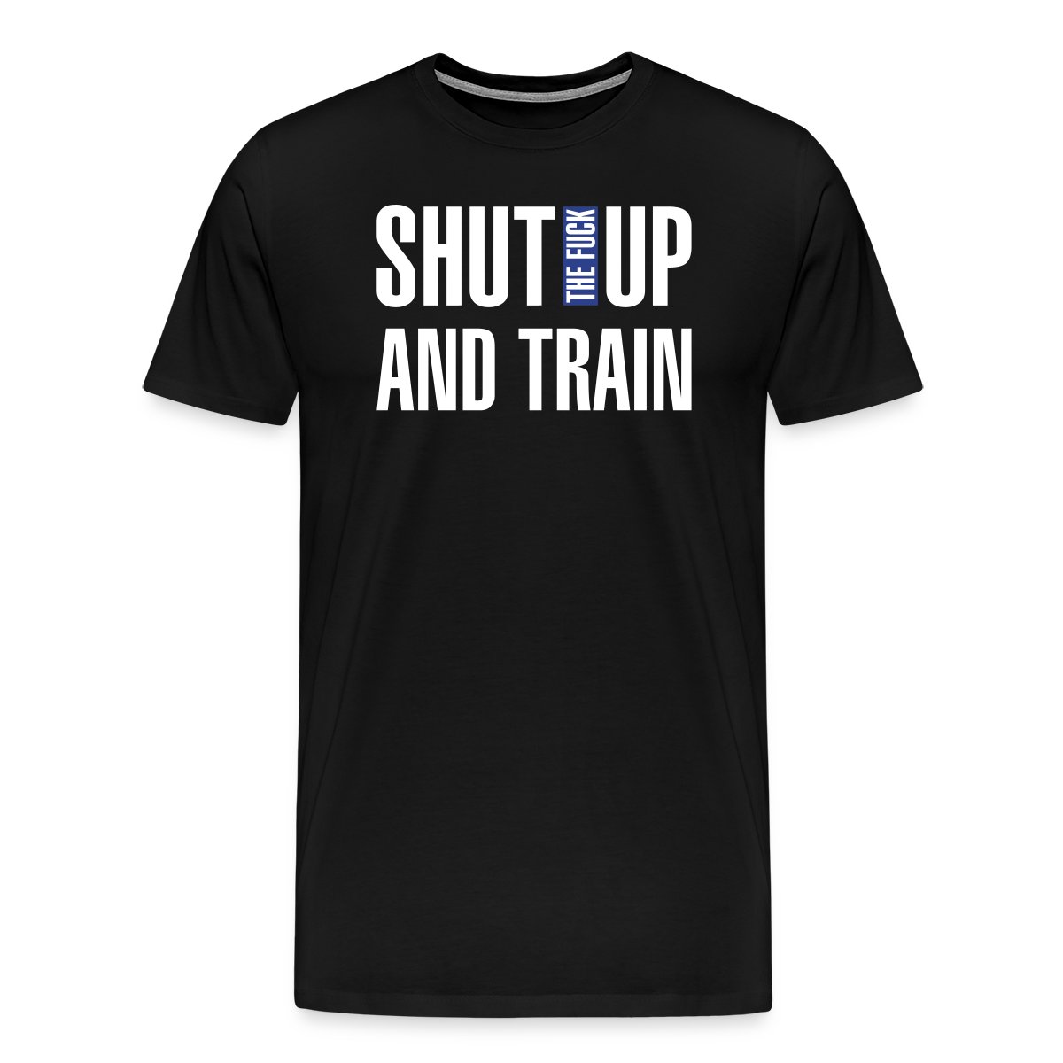 Shut the fuck up and train - Men's Premium T-shirt