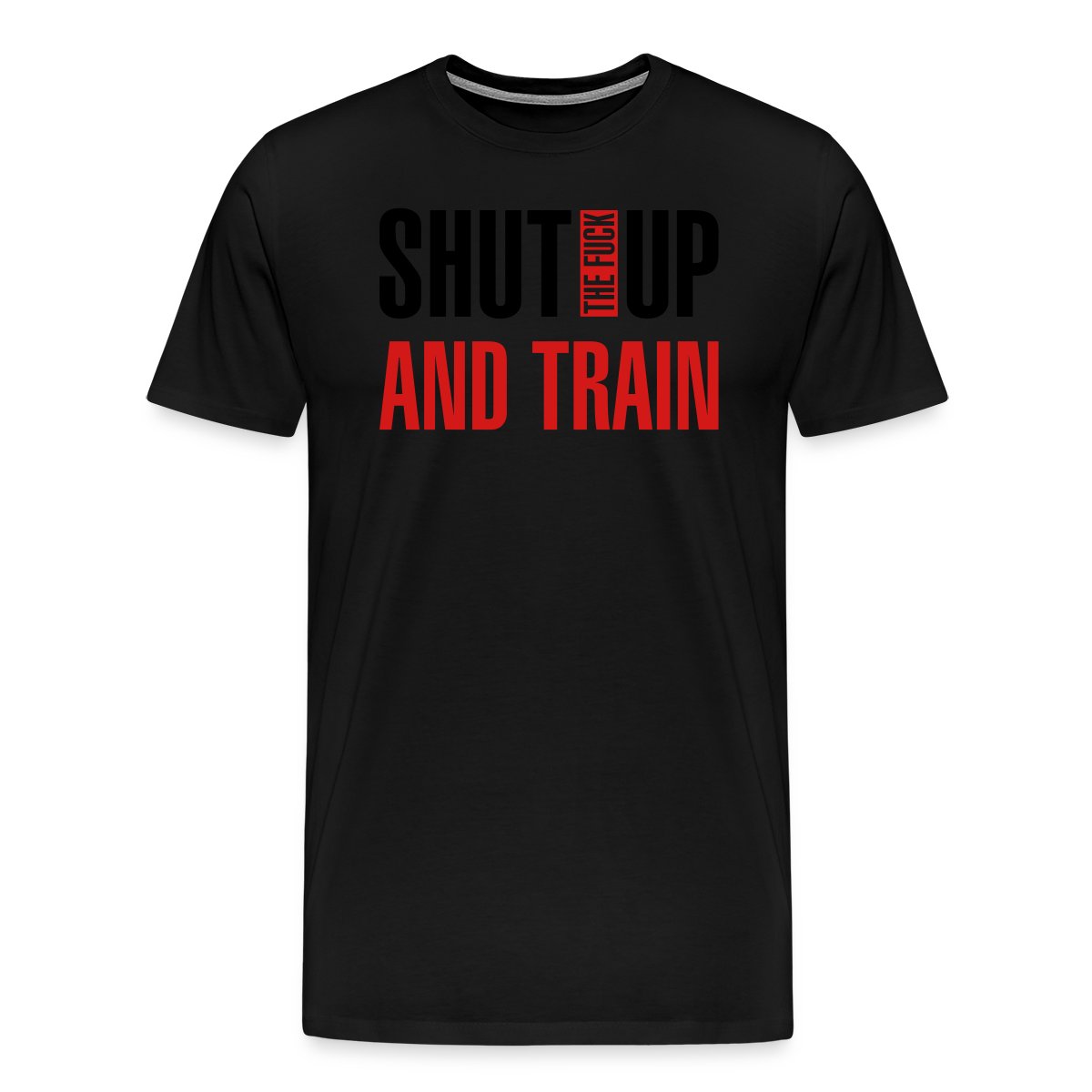 Shut the fuck up and train - Men's Premium T-shirt