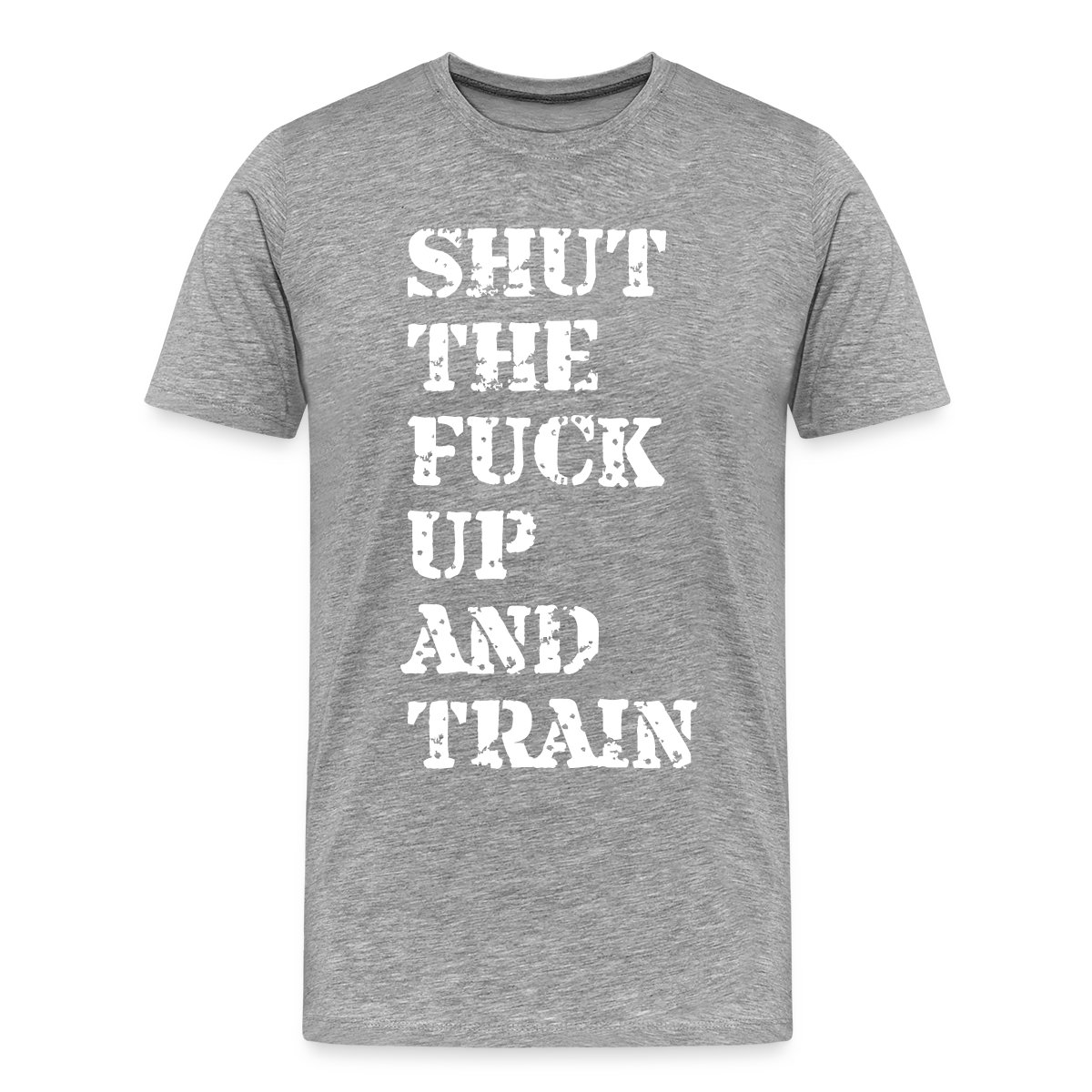 Shut the fuck up and train - Men's Premium T-shirt