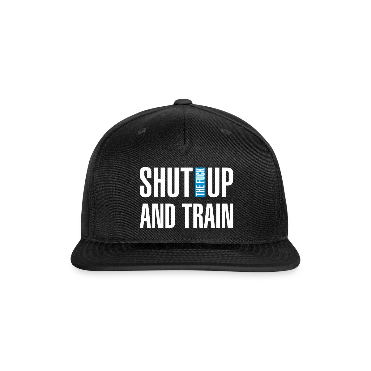 Shut the fuck up and train - Snapback cap