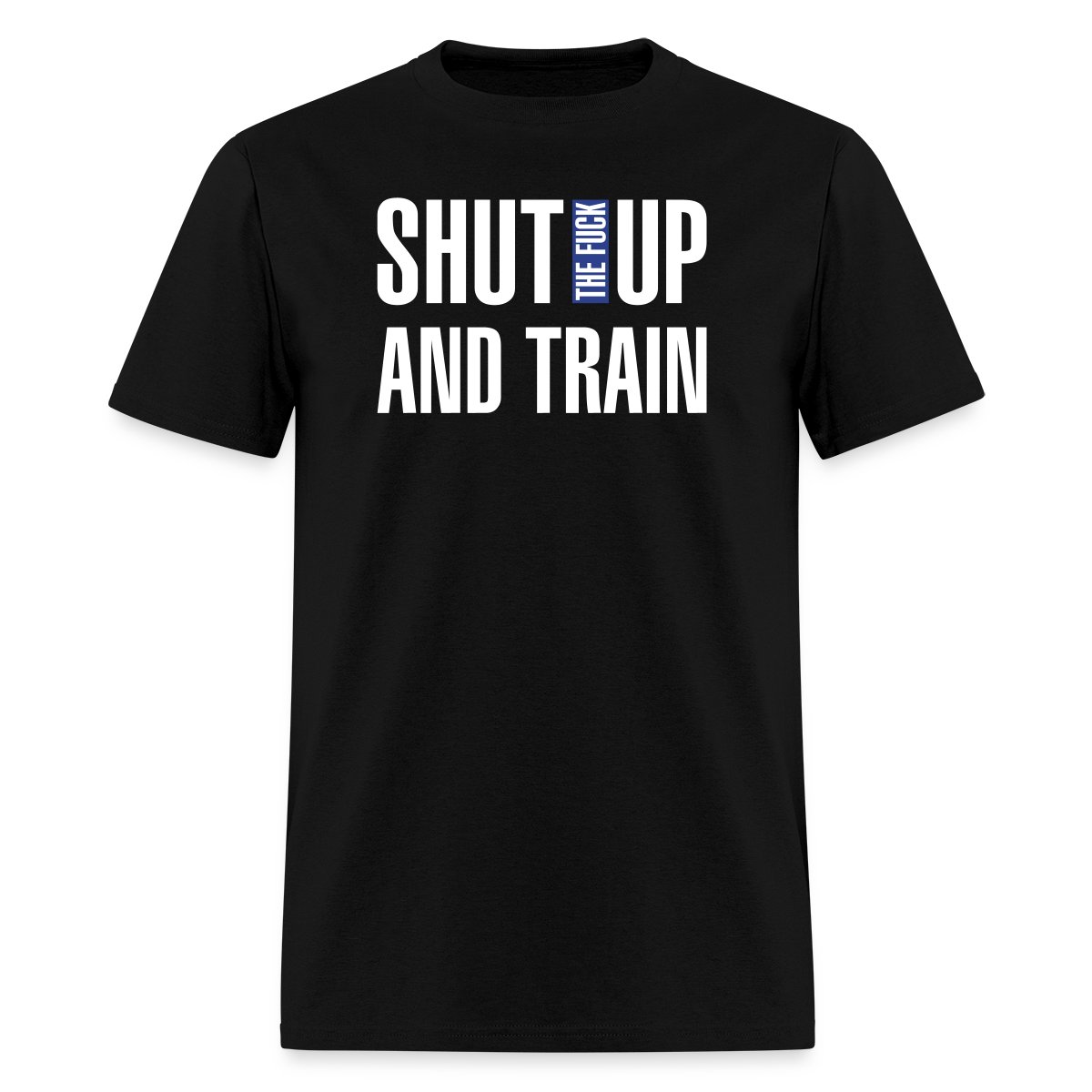 Shut the fuck up and train - Men's T-shirt