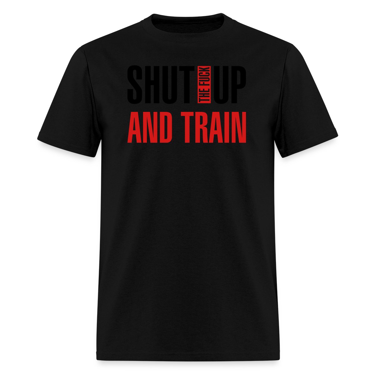 Shut the fuck up and train - Men's T-shirt