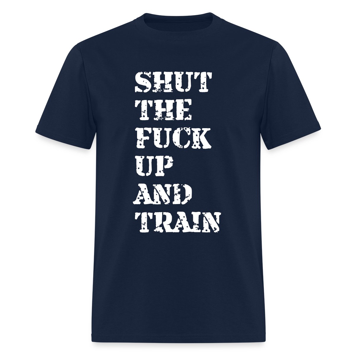 Shut the fuck up and train - Men's T-shirt
