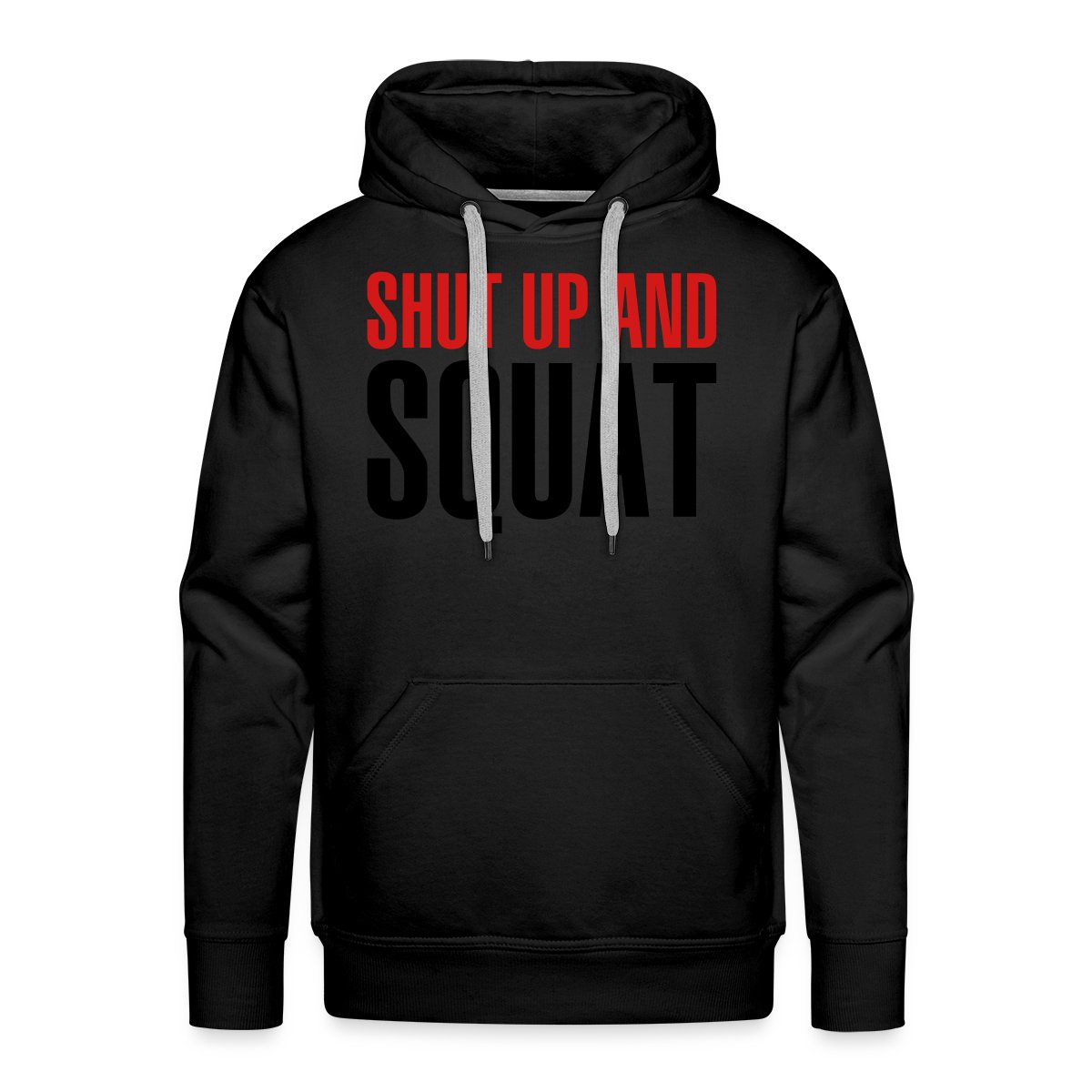 Shut up and squat - Men's Premium hoodie