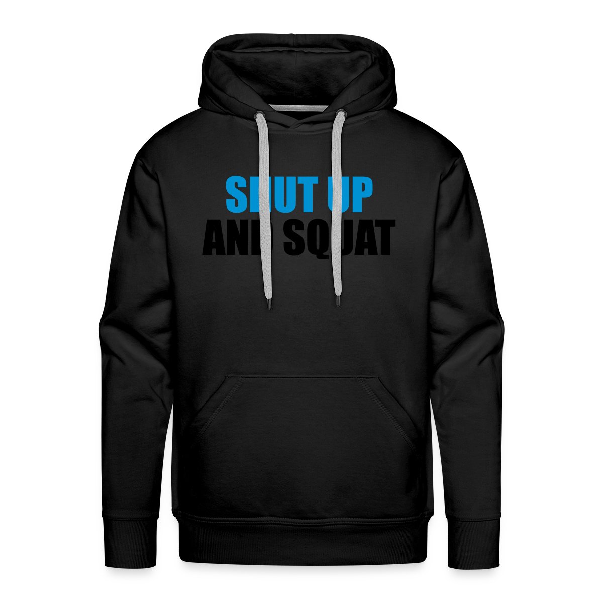 Shut up and squat - Men's Premium hoodie