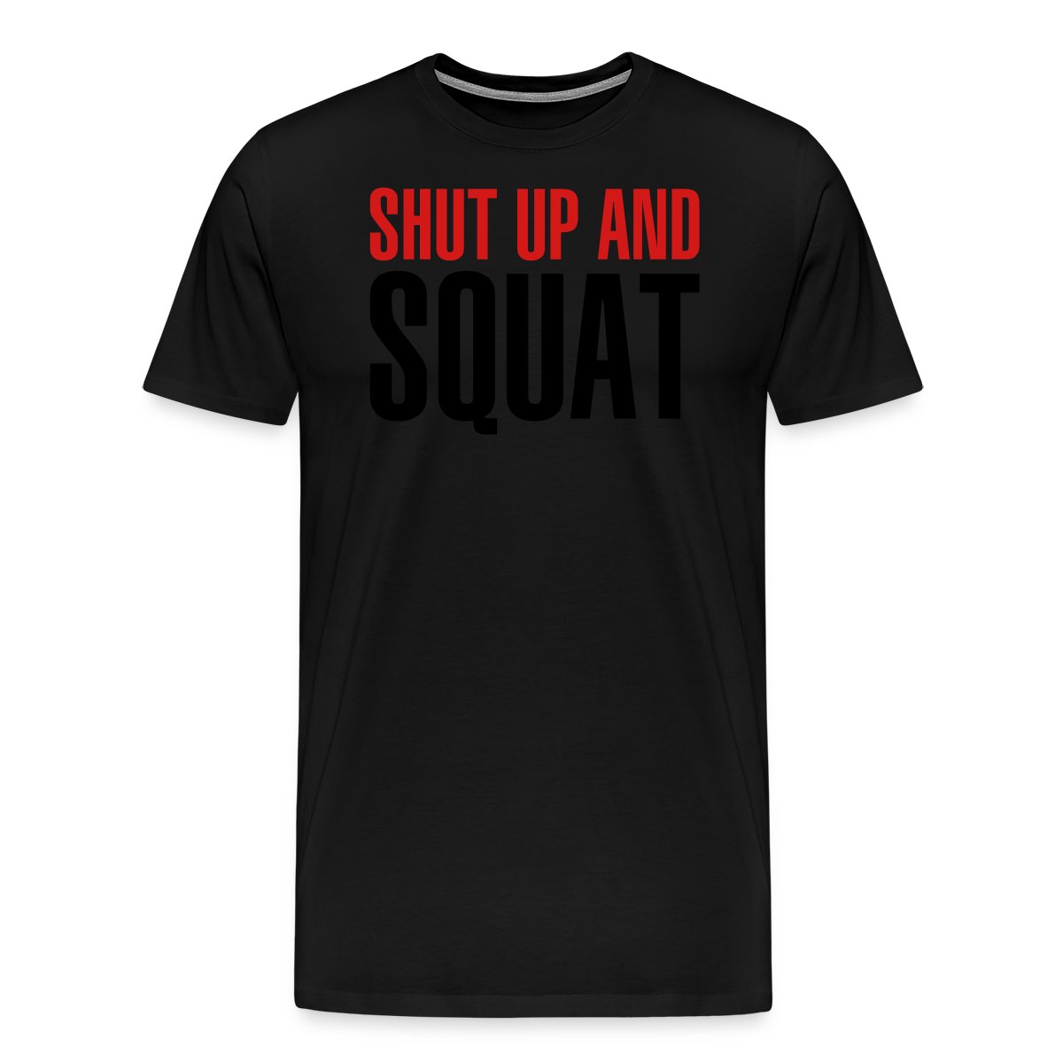 Shut up and squat - Men's Premium T-shirt