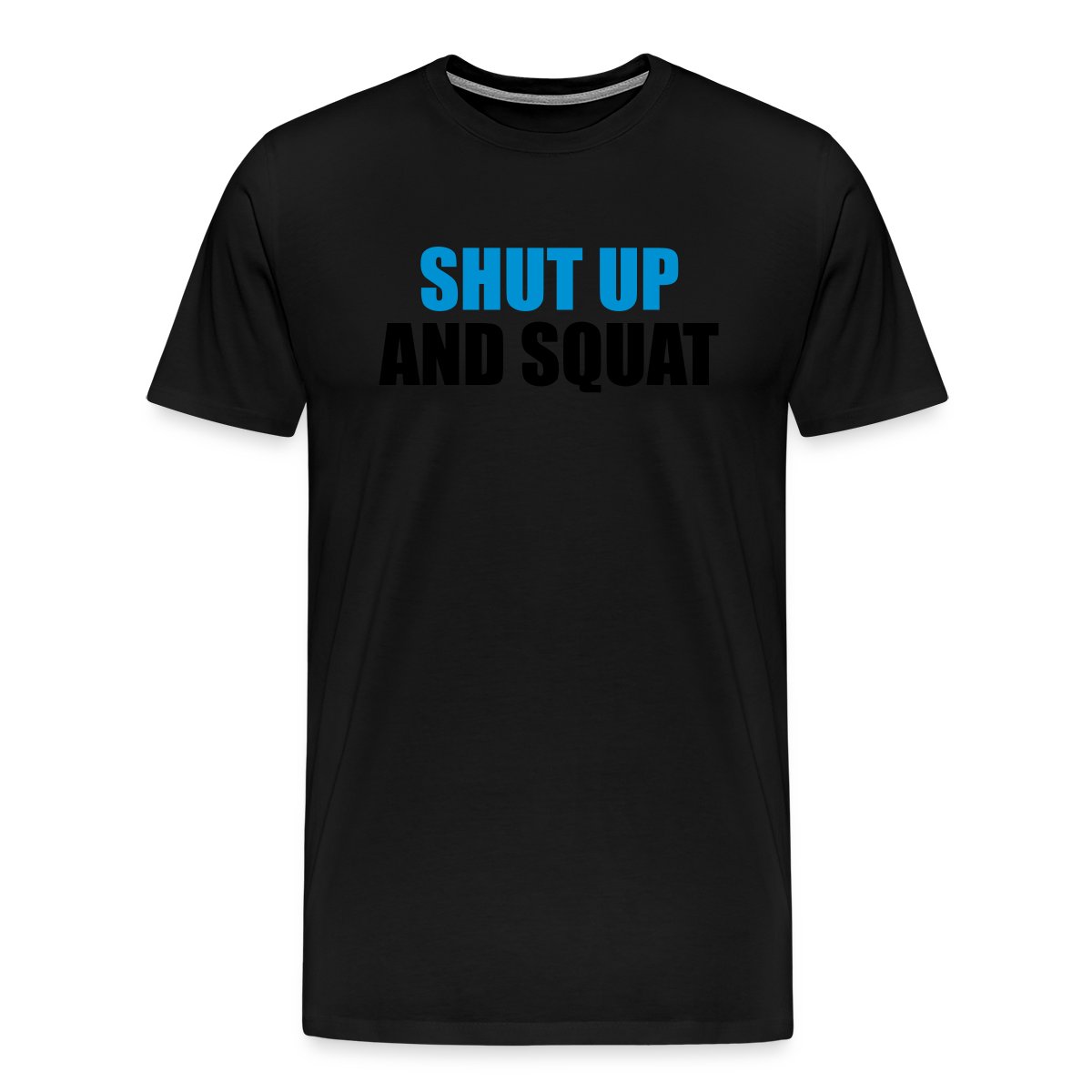 Shut up and squat - Men's Premium T-shirt
