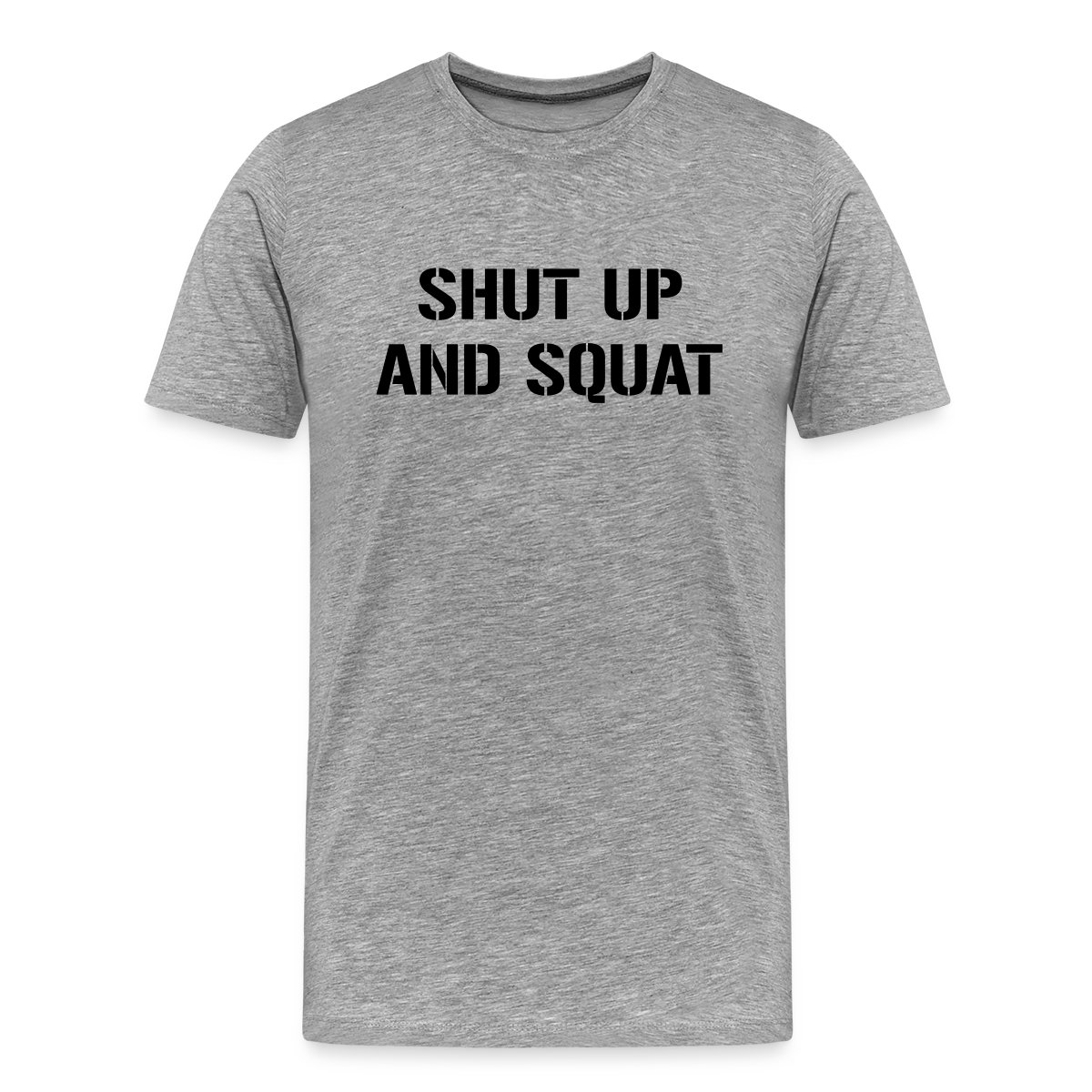 Shut up and squat - Men's Premium T-shirt
