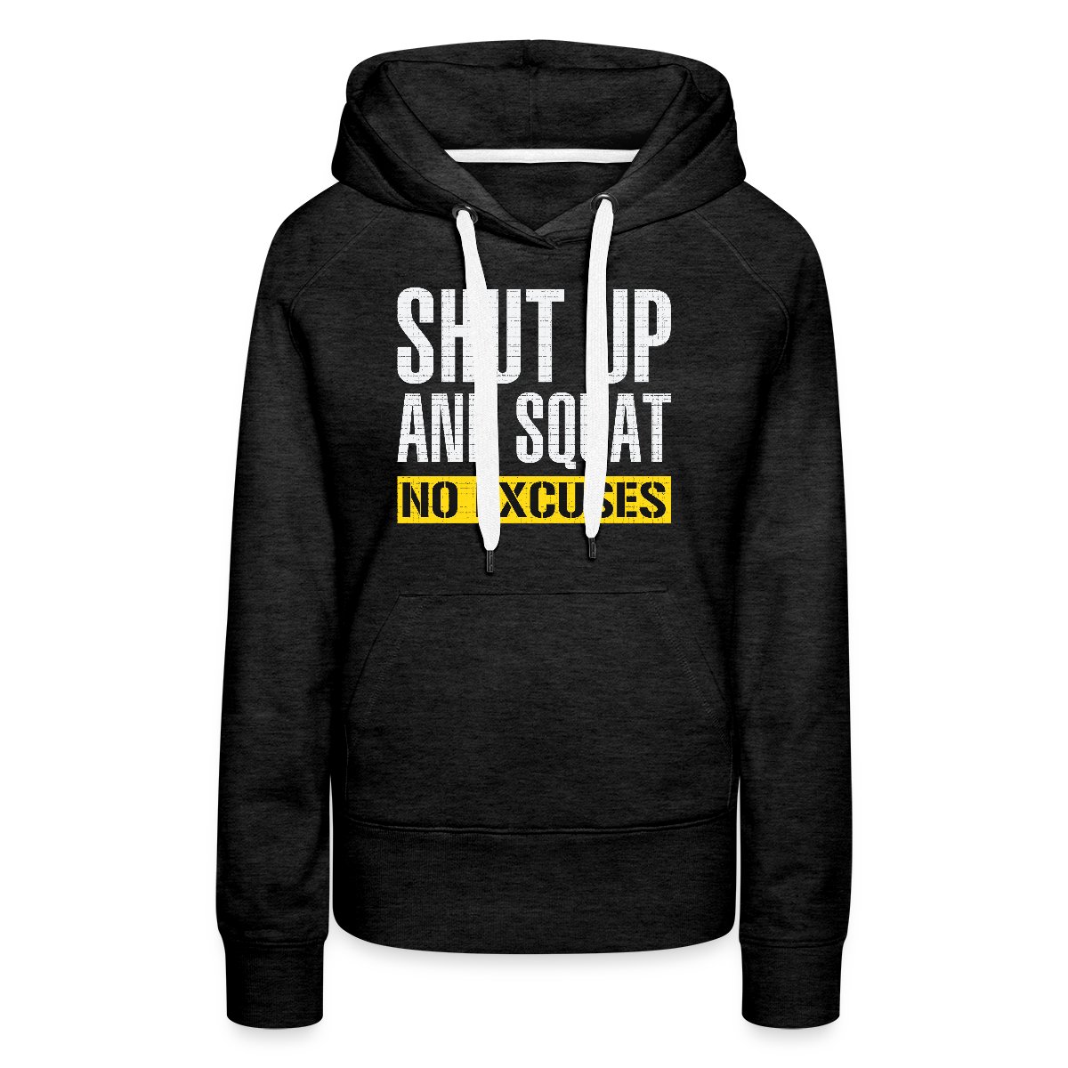 Shut up and squat - No excuses - Women's premium hoodies