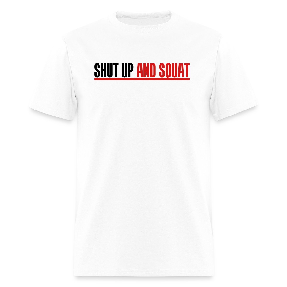Shut up and squat - Men's T-shirt