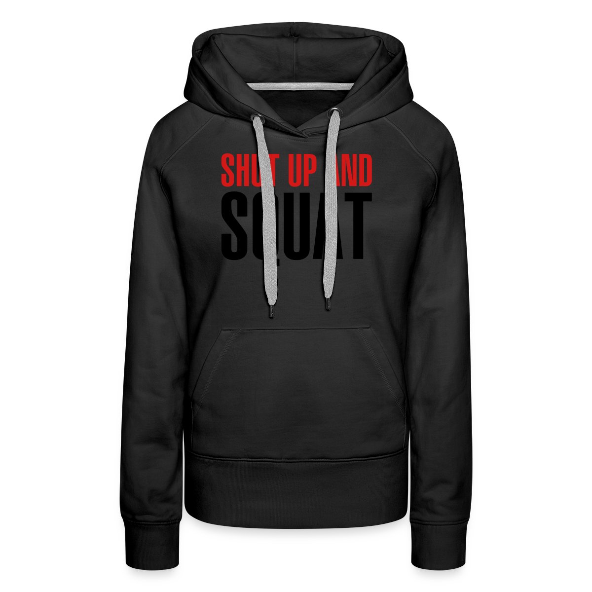 Shut up and squat - Women's premium hoodies