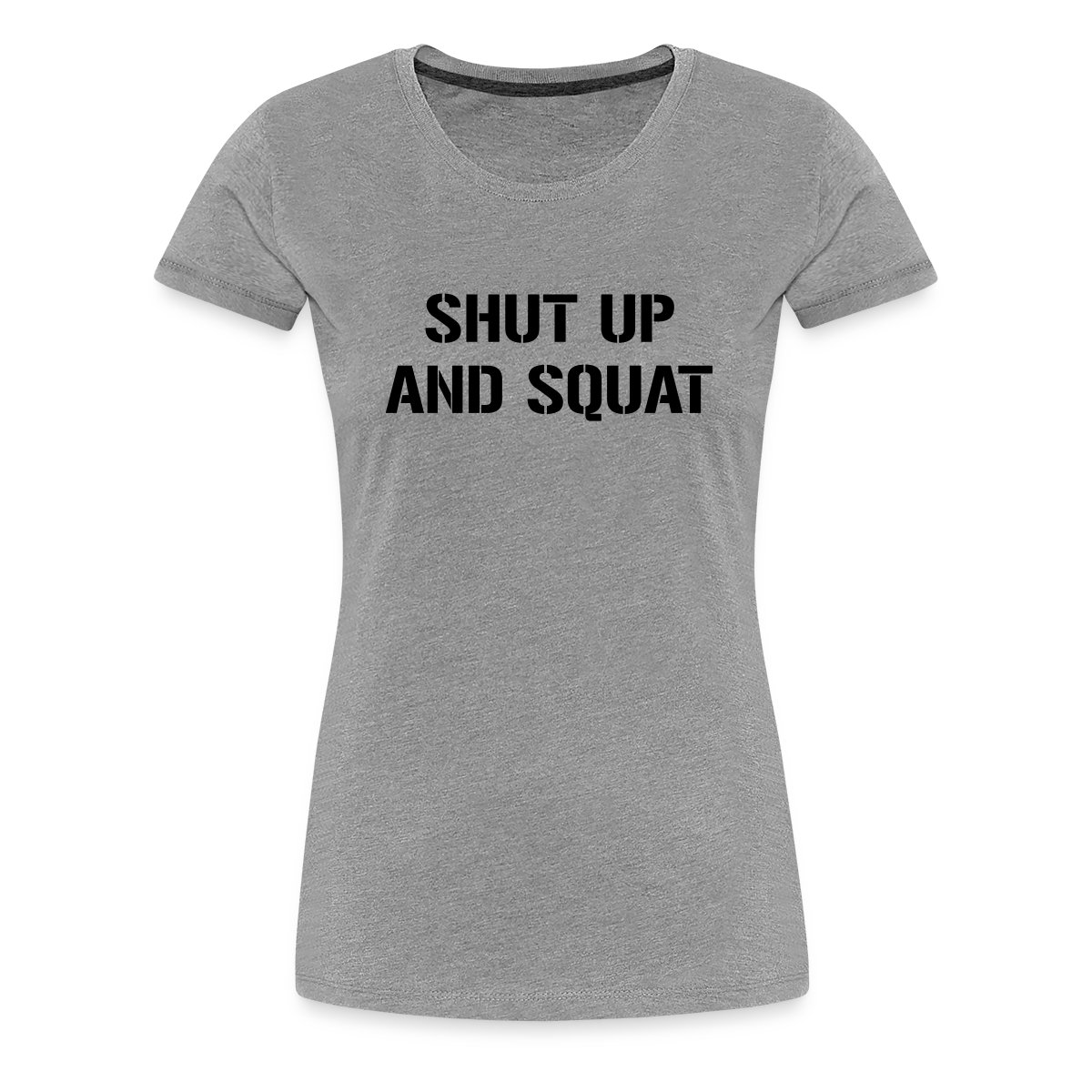 Shut up and squat - Women's Premium T-shirt