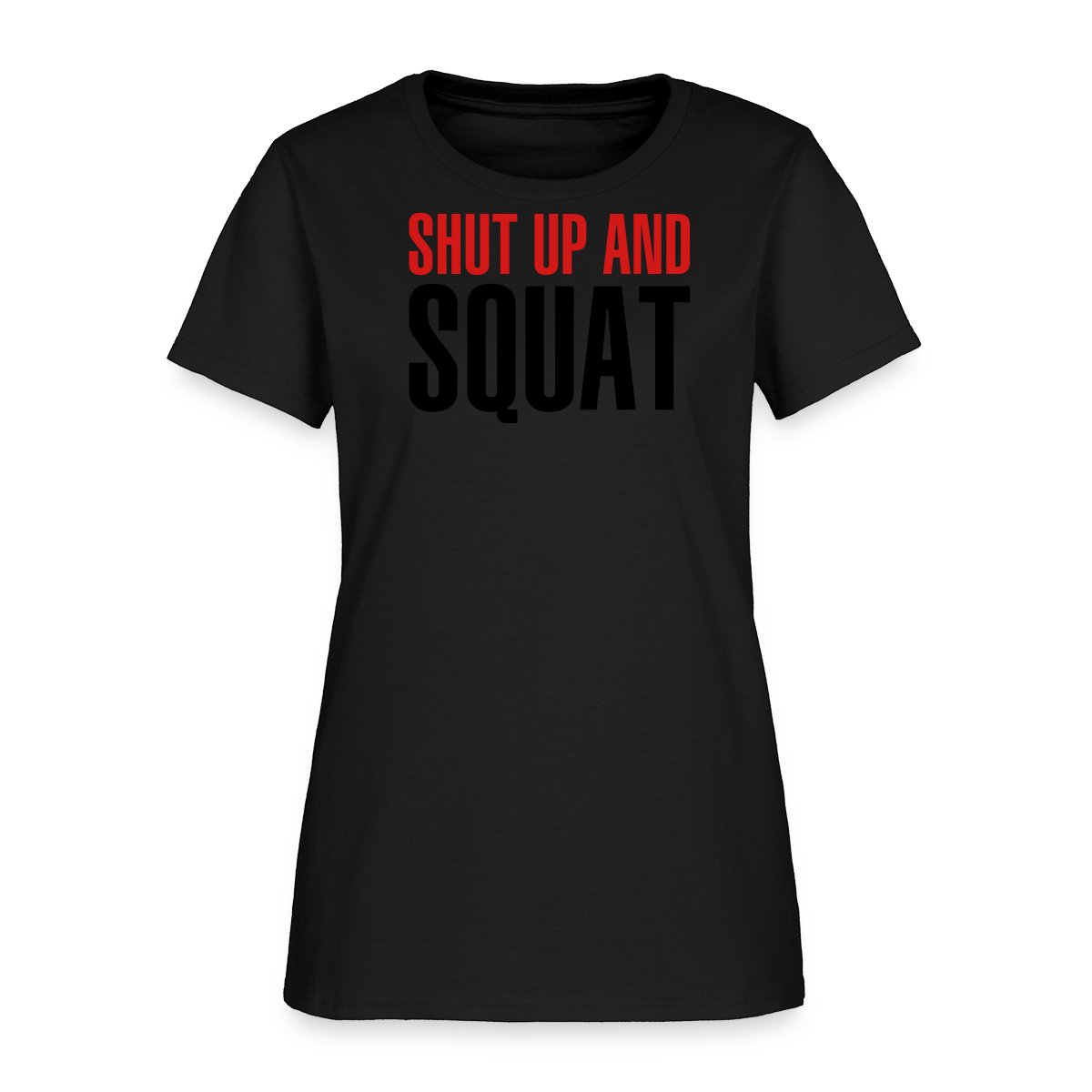 Shut up and squat - Women's T-shirt