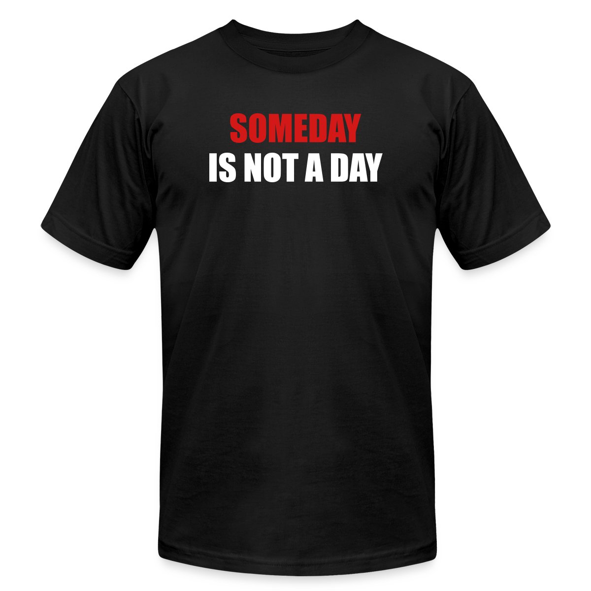 Someday is not a day - Jersey T-shirt