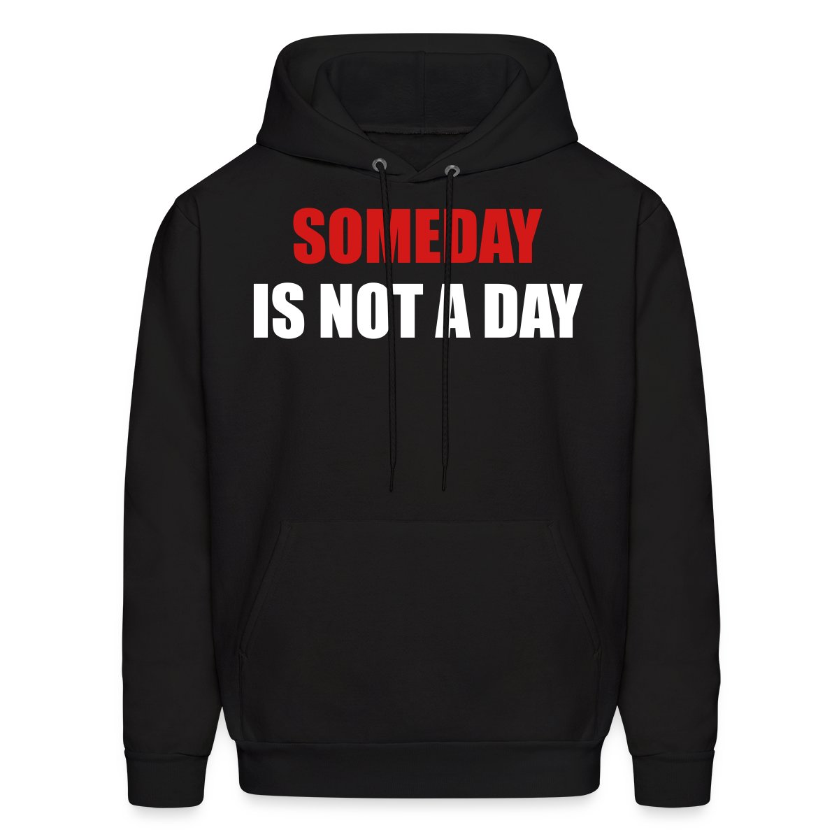 Someday is not a day - Men's hoodies