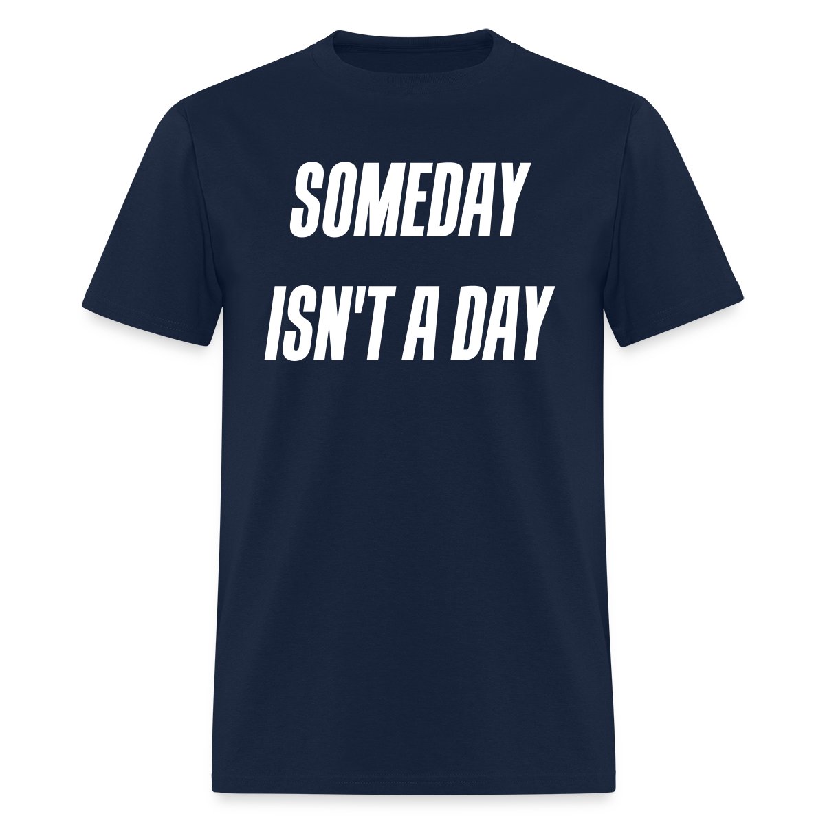 Someday isn't a day - Men's T-shirt