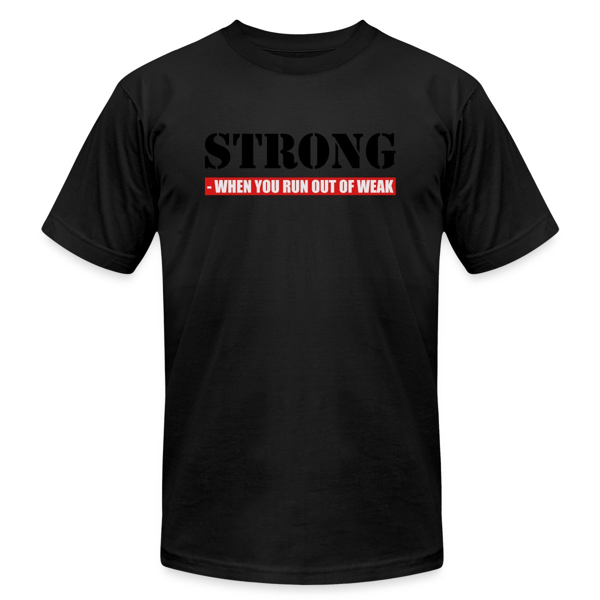 Strong - When you run out of weak 3 Colors - Jersey T-shirt