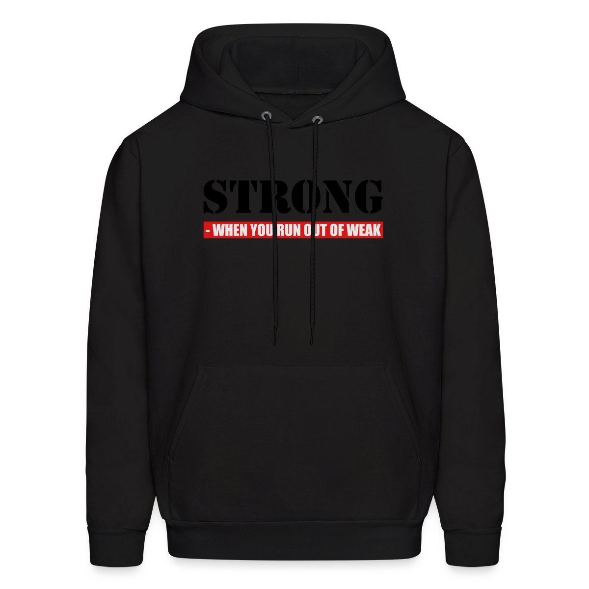 Strong - When you run out of weak 3 Colors - Men's hoodies