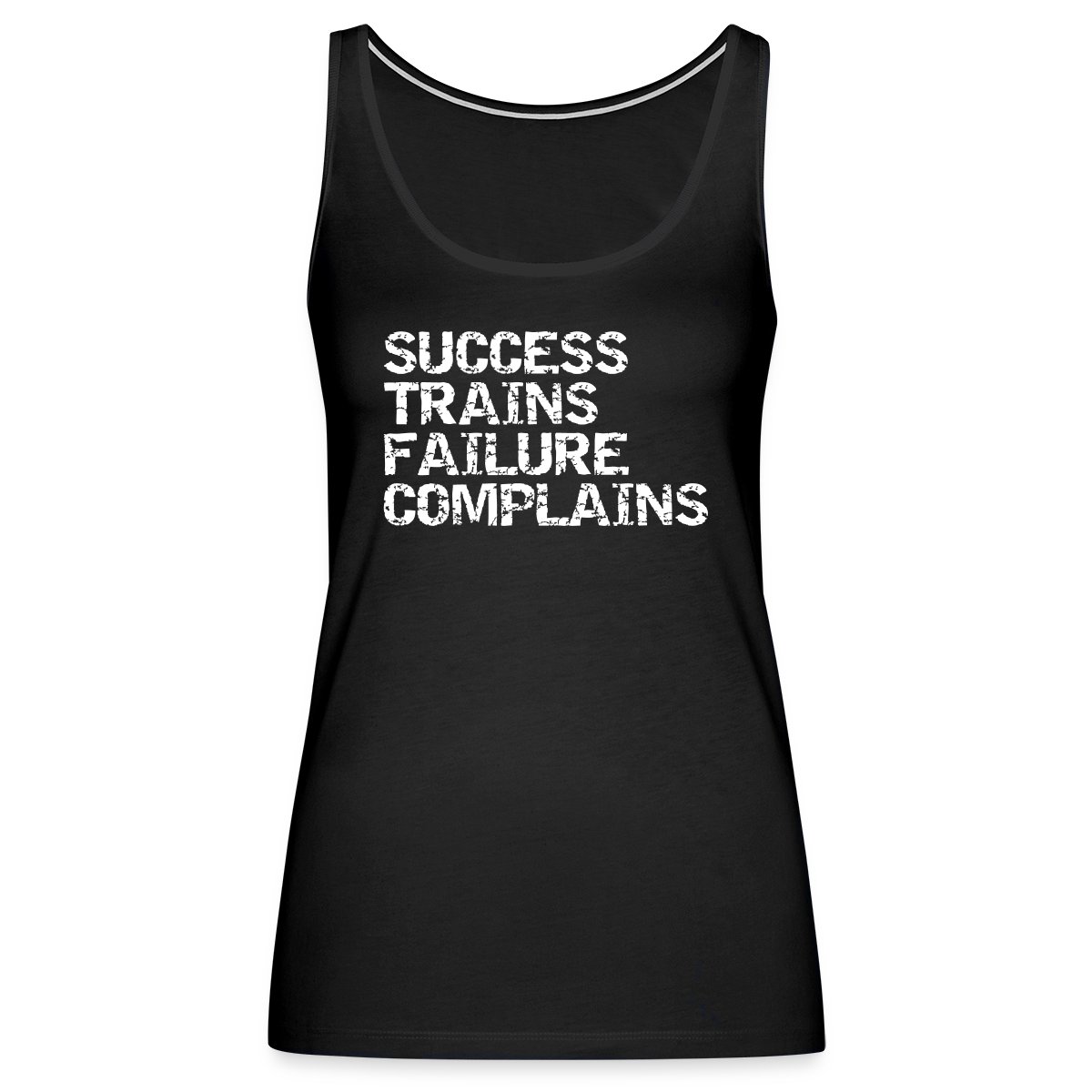 Success trains failure complains - Undefined