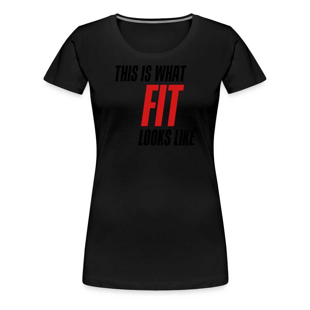 This is what fit looks like - Women's Premium T-shirt