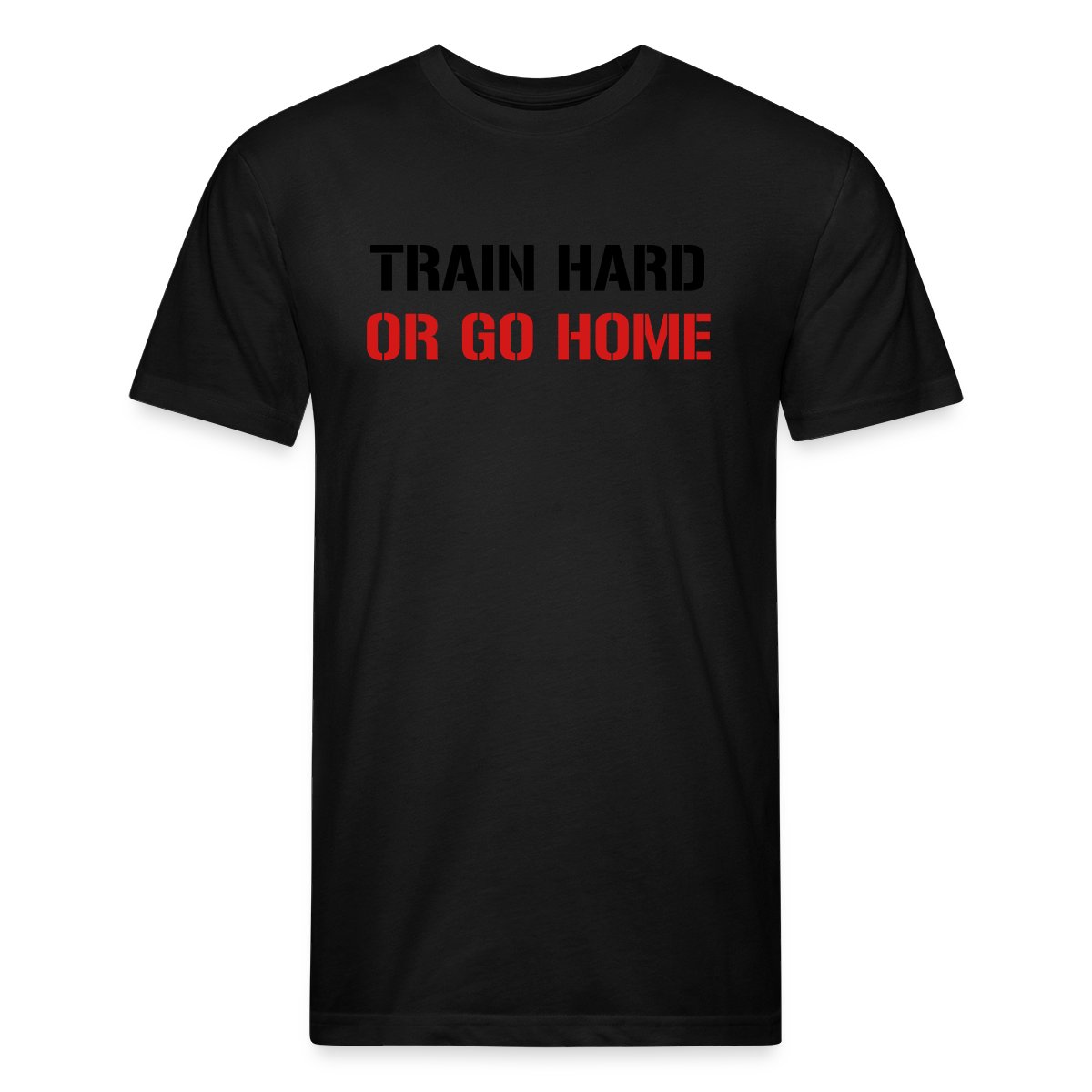 Train hard or go home - Men's Fitted T-shirt