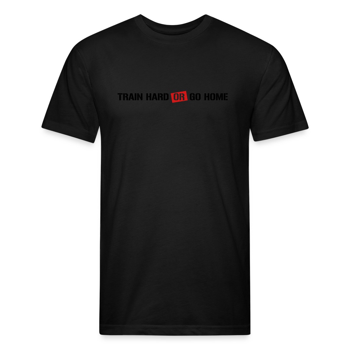 Train hard or go home! - Men's Fitted T-shirt