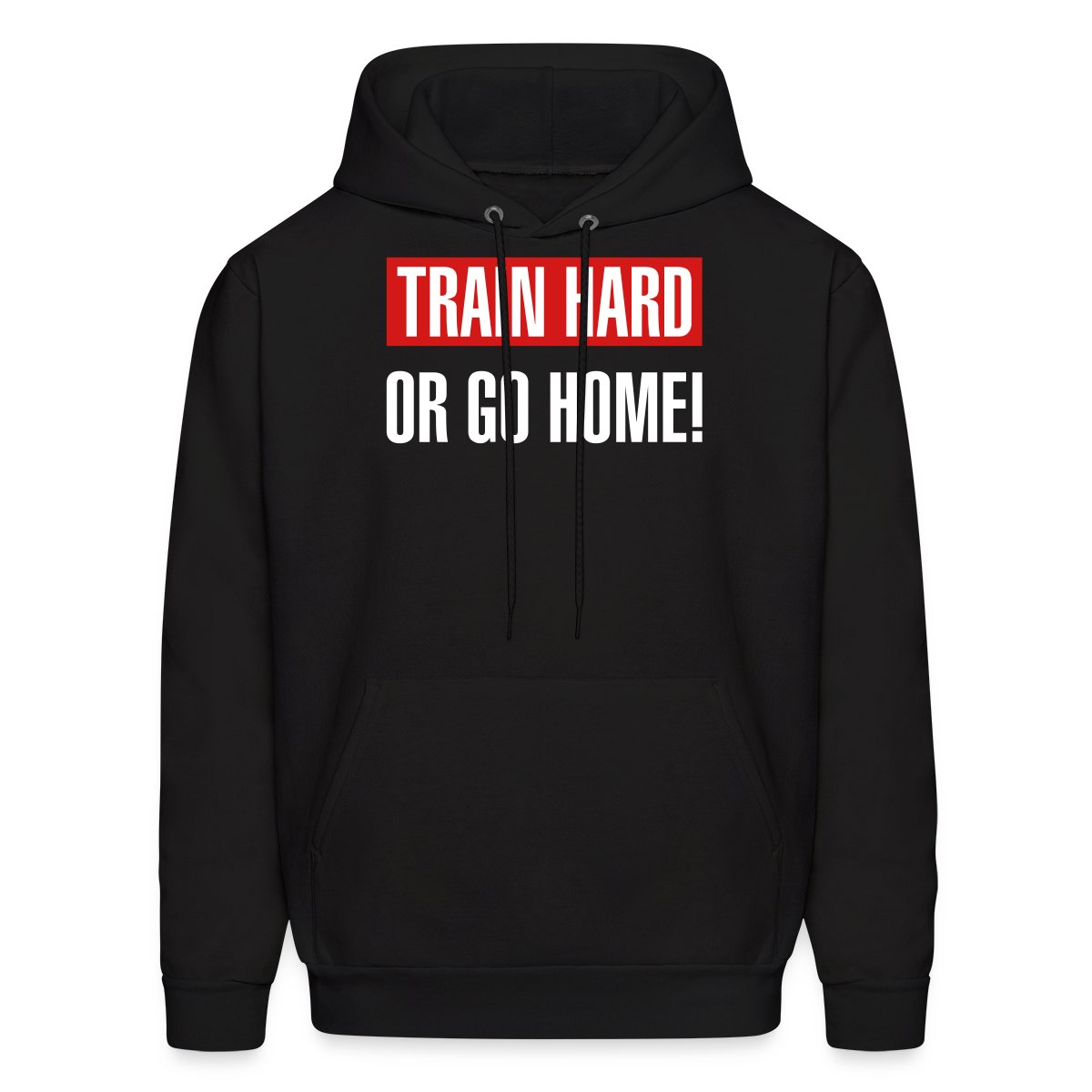 Train hard or go home - Men's hoodies