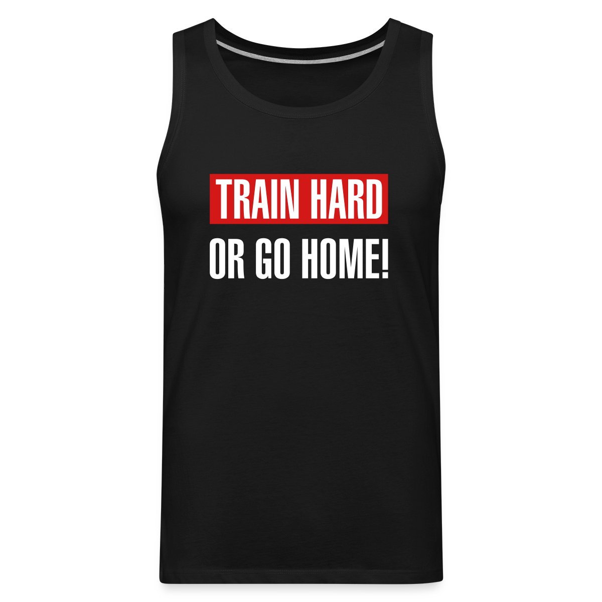 Train hard or go home - Mens's Tank tops