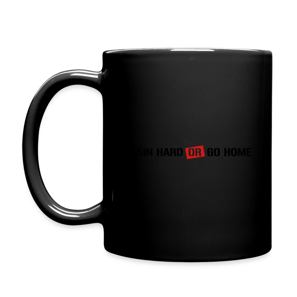 Train hard or go home! - Full color mug