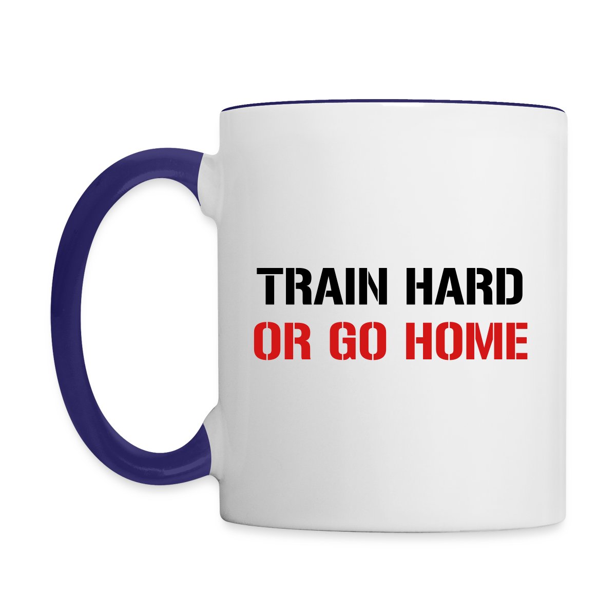 Train hard or go home - Undefined