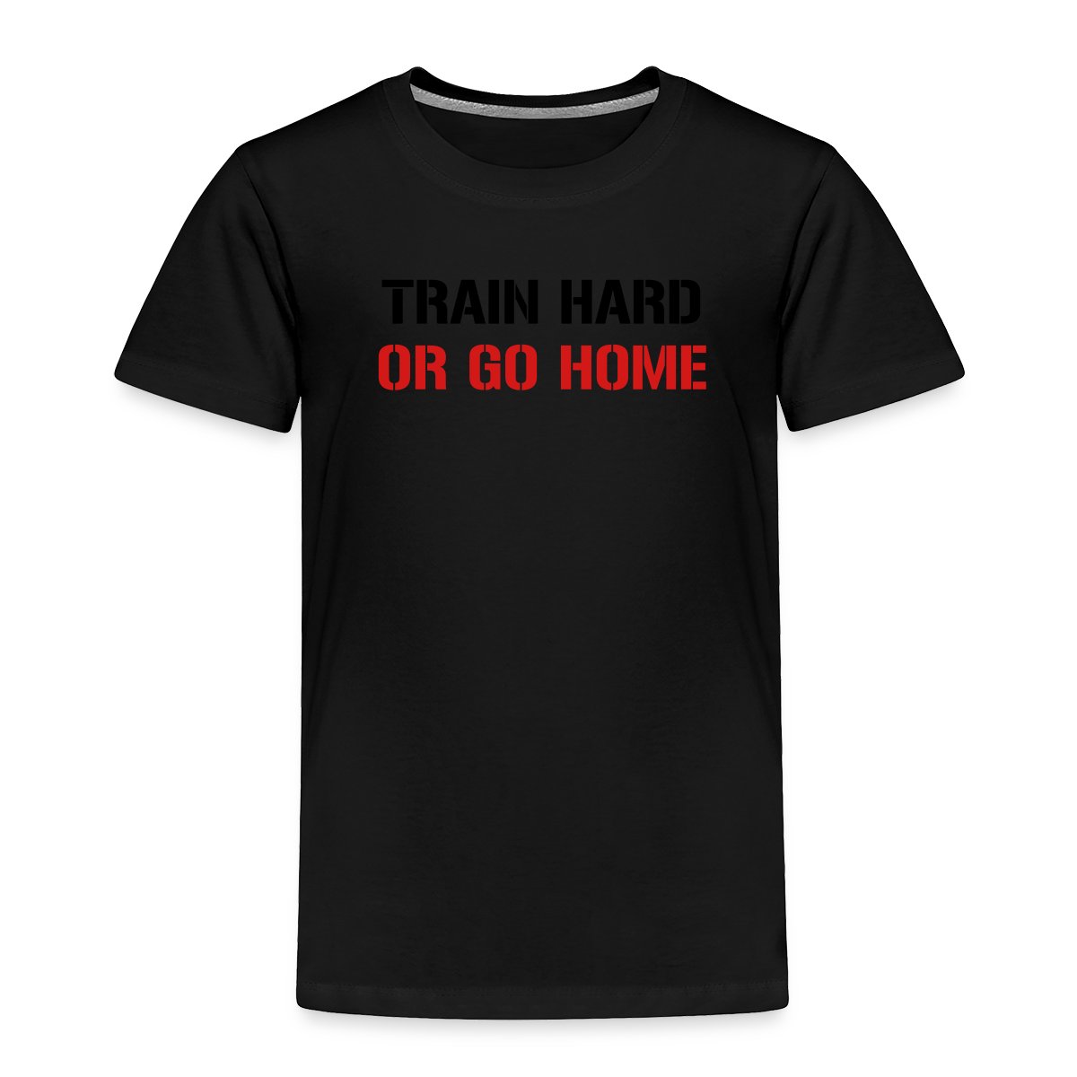 Train hard or go home - Undefined
