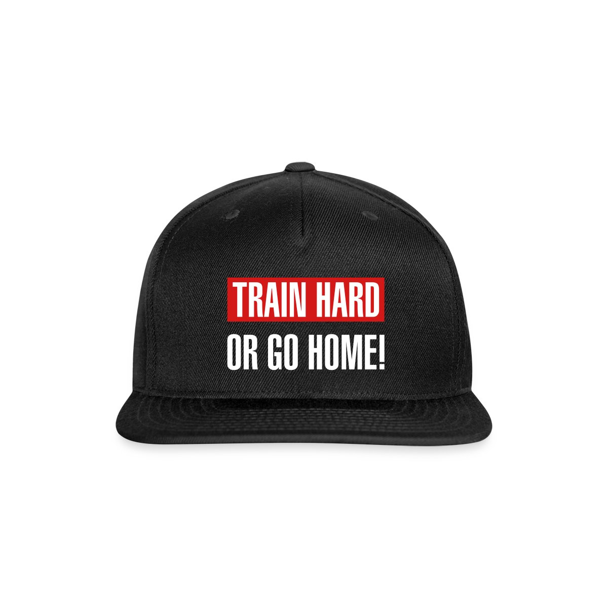 Train hard or go home - Snapback cap