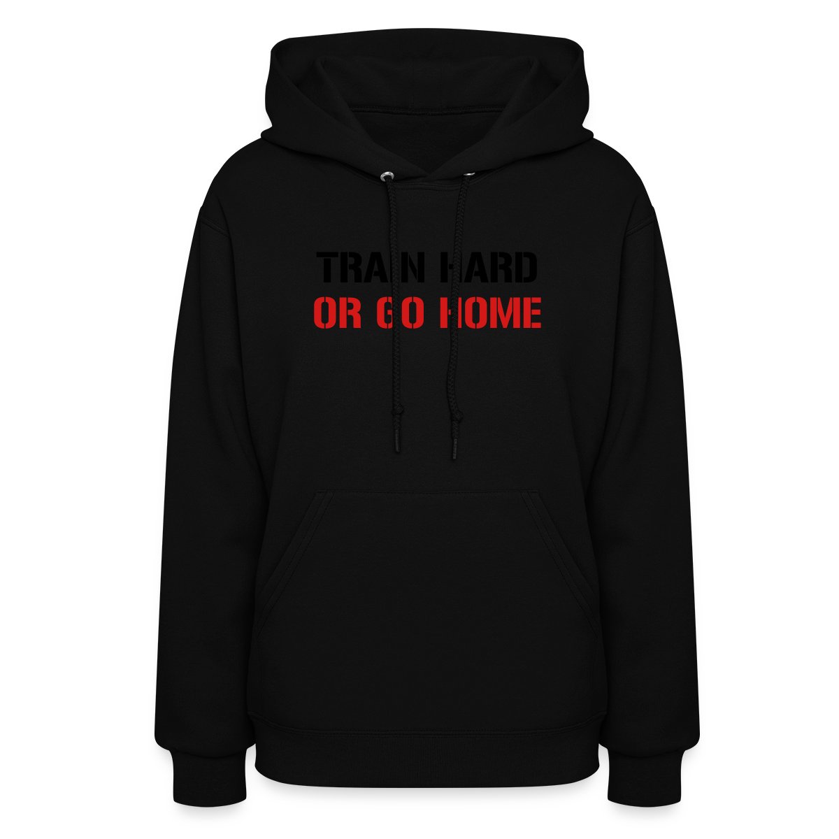Train hard or go home - Women's hoodies