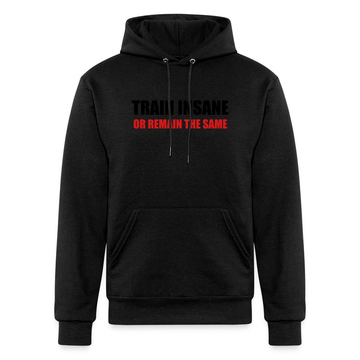 Train insane or remain the same - Champion hoodie