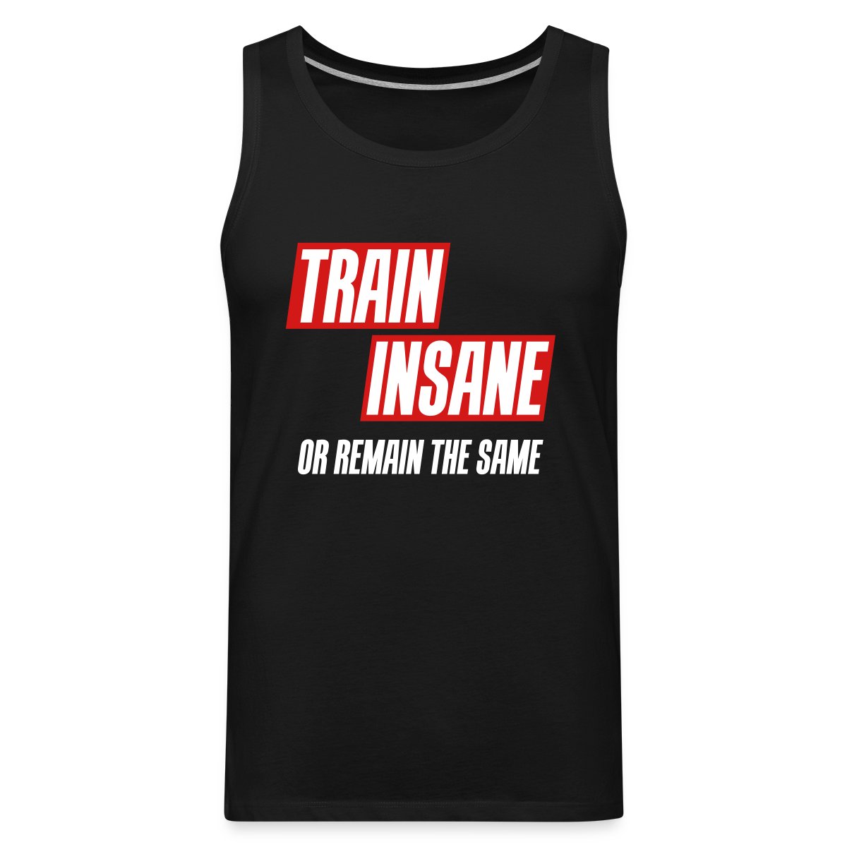 Train insane or remain the same - Mens's Tank tops
