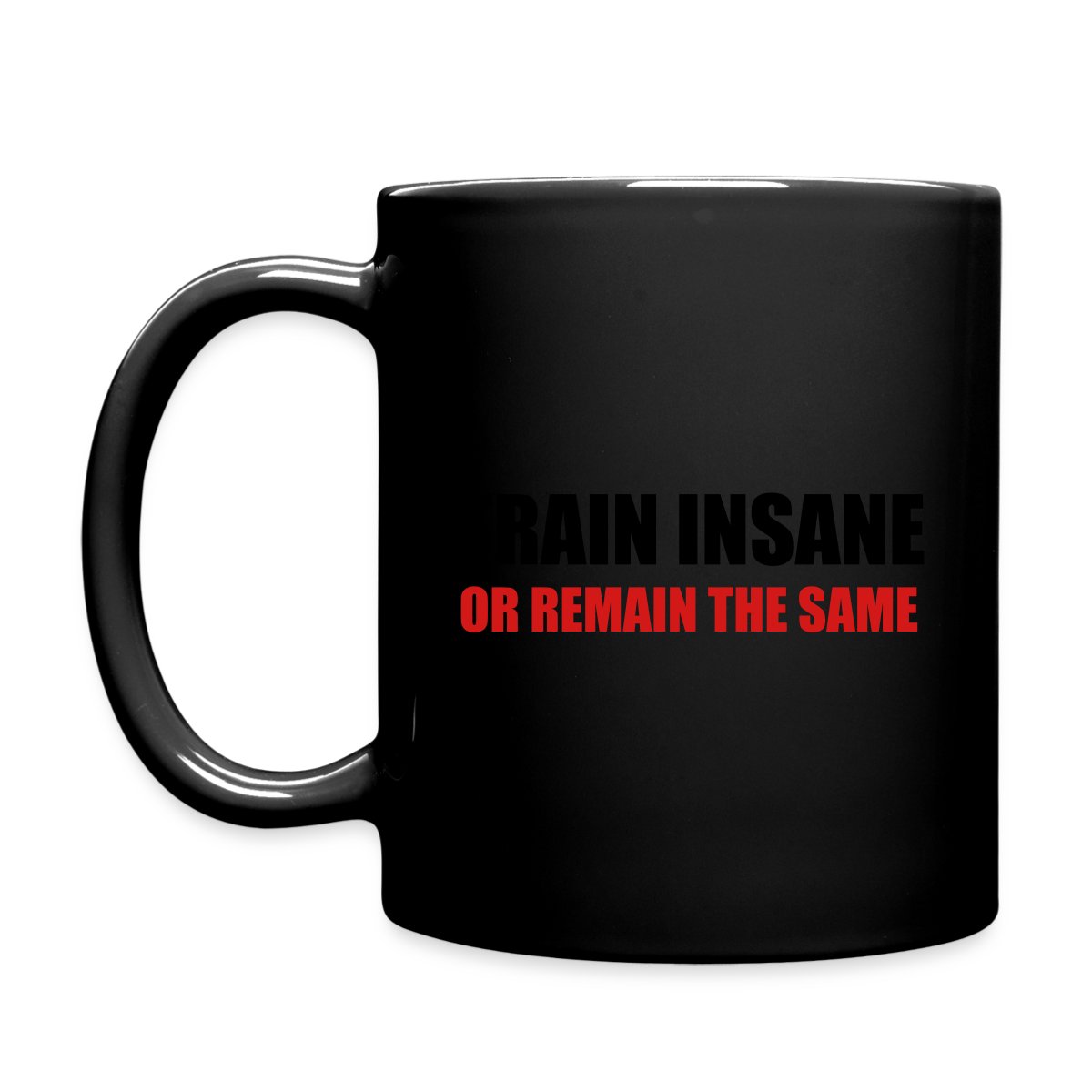 Train insane or remain the same - Full color mug