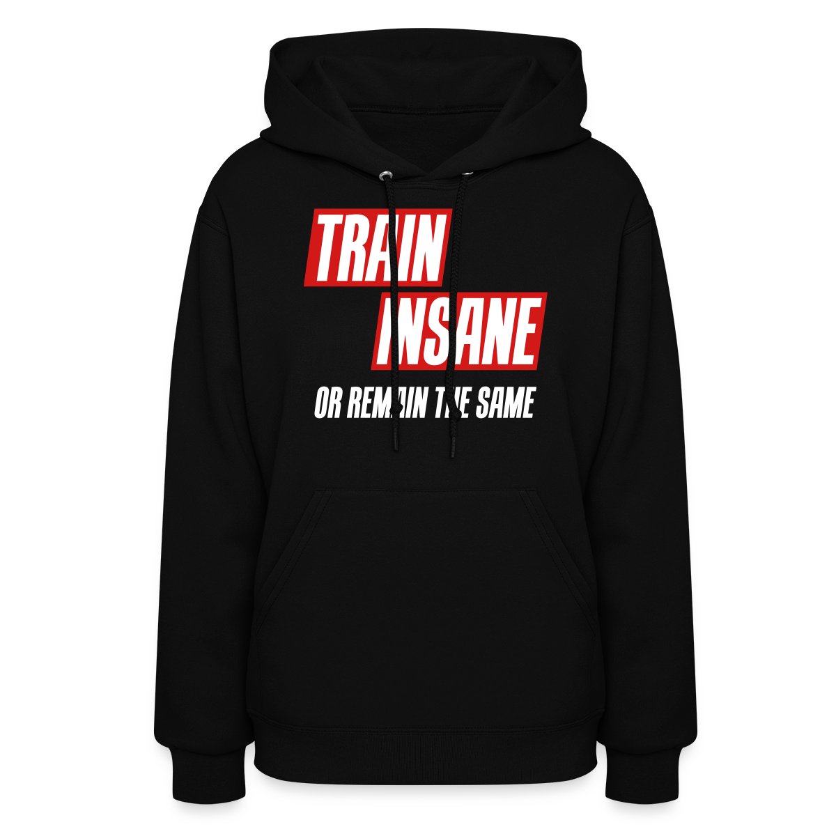 Train insane or remain the same - Women's hoodies