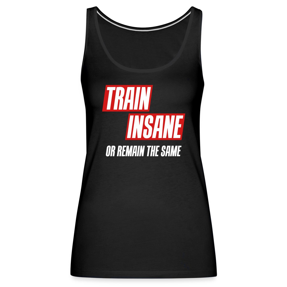 Train insane or remain the same - Womens's Tank tops
