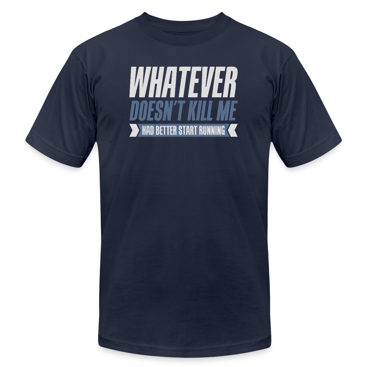 Whatever doesn't kill me had better start running - Jersey T-shirt