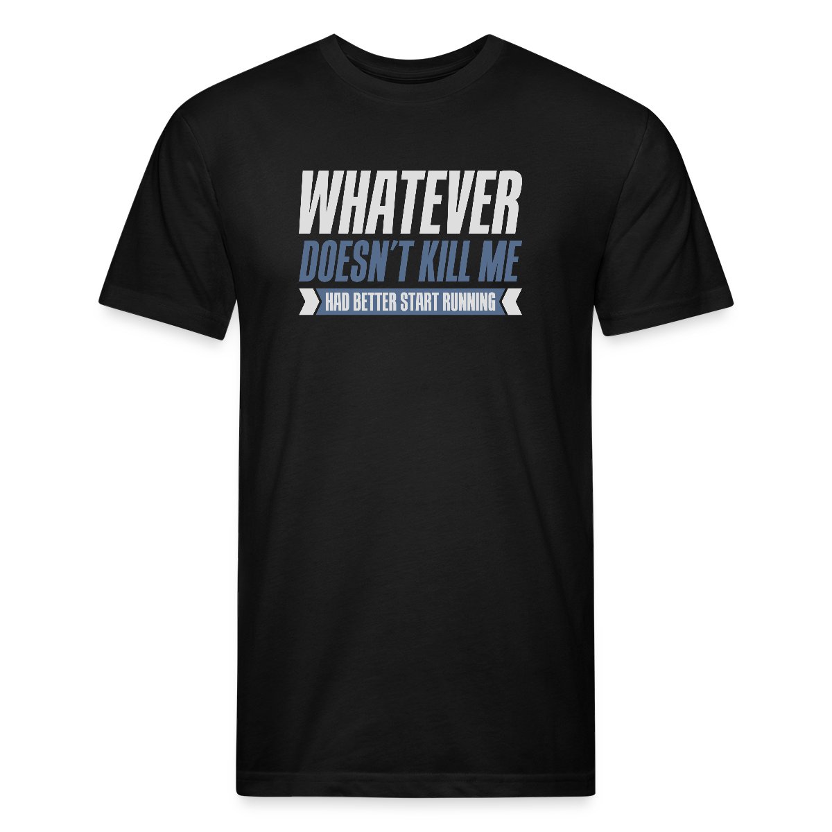 Whatever doesn't kill me had better start running - Men's Fitted T-shirt